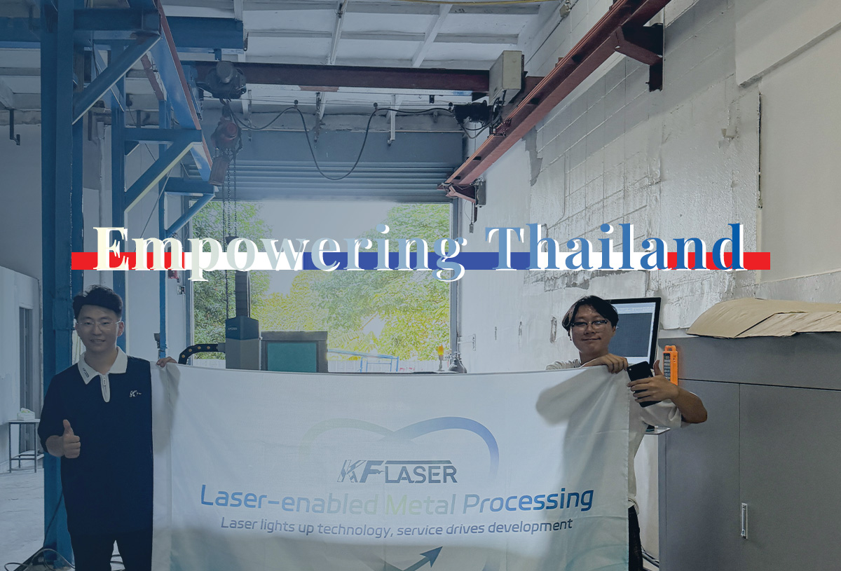 Service Drives Development: KF Laser Dispatches Technical Team To Thailand for On-site Installation And Training